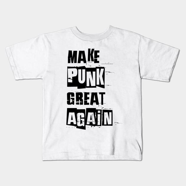 make punk great again, satirical funny anti political slogan spoof black Kids T-Shirt by Daribo